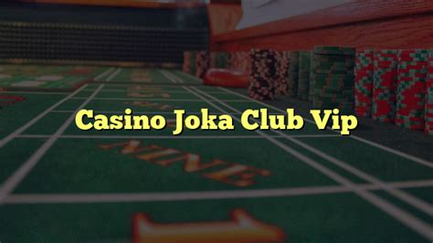 joka vip casino login|CLUB VIP .